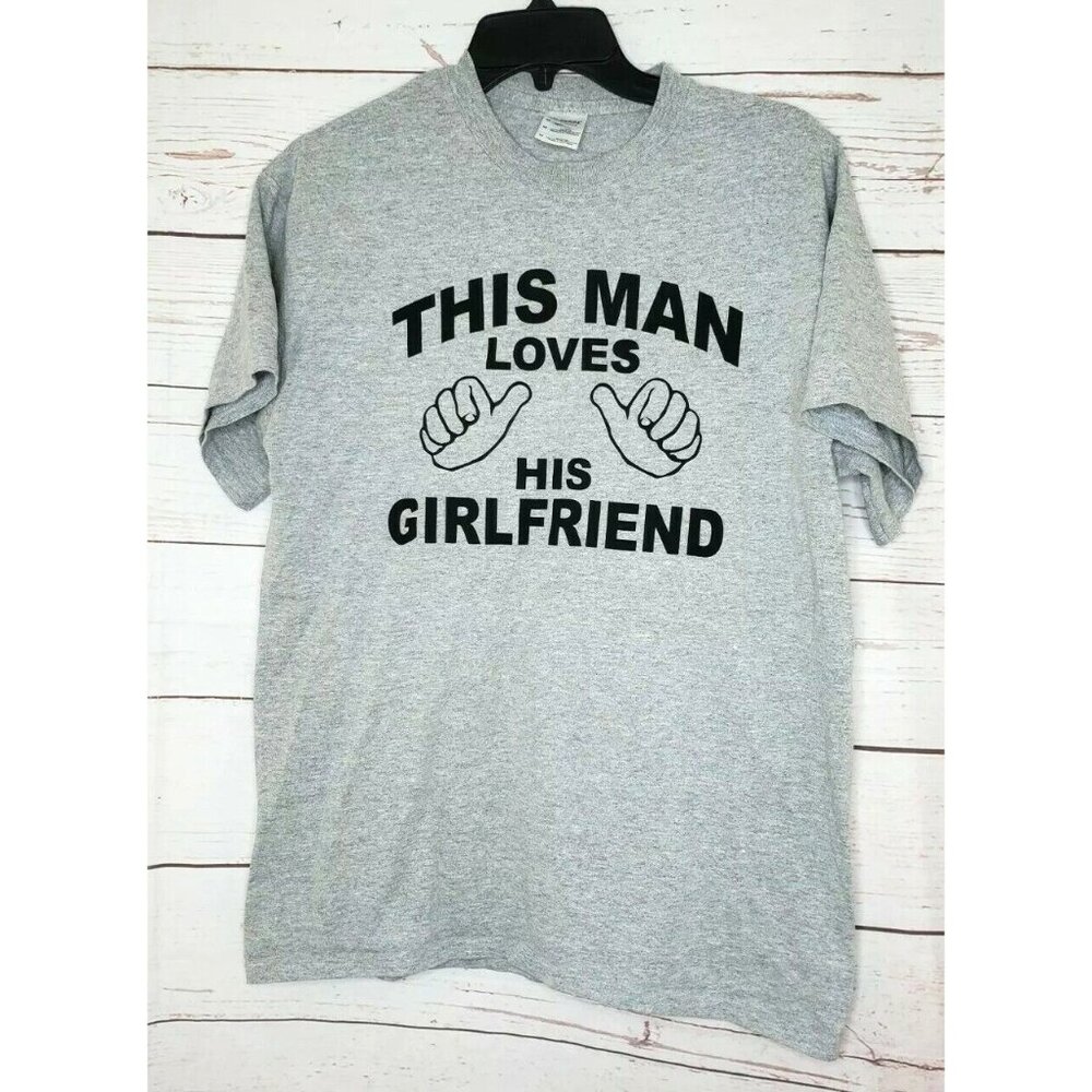 Gildan Ultra Cotton This Man Loves His Girlfriend Gray T-Shirt Medium